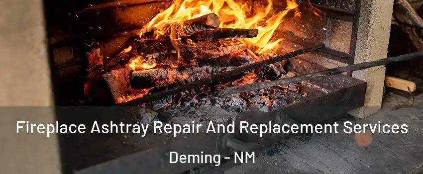  Fireplace Ashtray Repair And Replacement Services Deming - NM