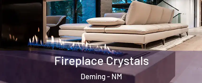  Fireplace Crystals Deming - NM