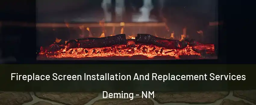  Fireplace Screen Installation And Replacement Services Deming - NM