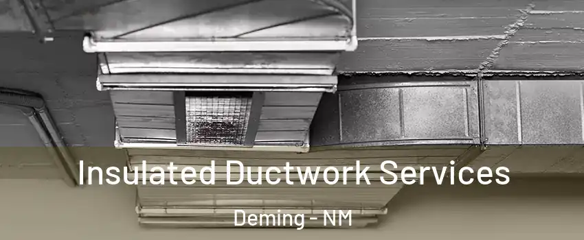  Insulated Ductwork Services Deming - NM