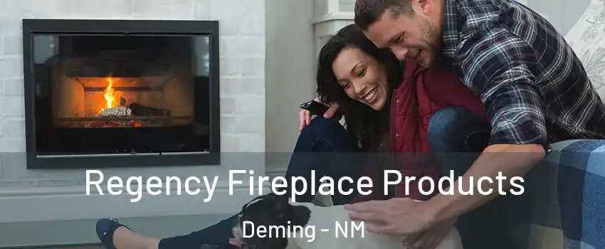  Regency Fireplace Products Deming - NM