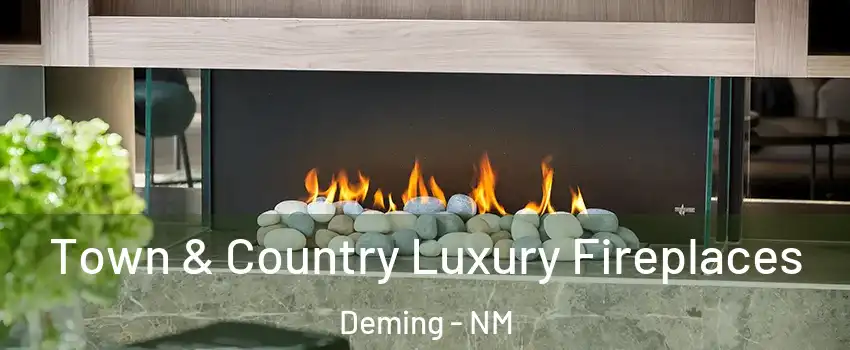  Town & Country Luxury Fireplaces Deming - NM